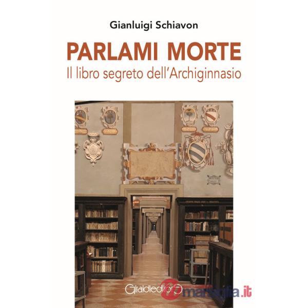 Parlami morte. Il libro segreto dell'Archiginnasio