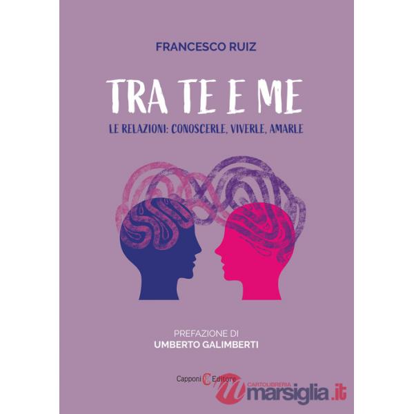 Tra te e me. Le relazioni: conoscerle, viverle, amarle