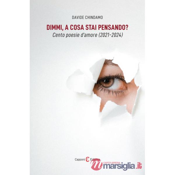 Dimmi, a cosa stai pensando? Cento poesie d'amore (2021-2024)