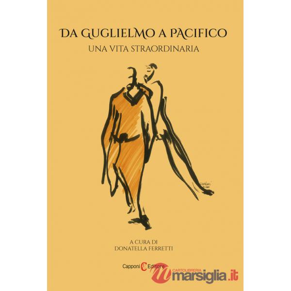 Da Guglielmo a Pacifico. Una vita straordinaria