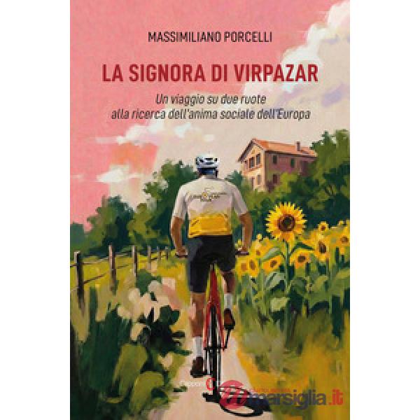 Signora di Virpazar. Un viaggio su due ruote alla ricerca dell'anima sociale dell'Europa (La)