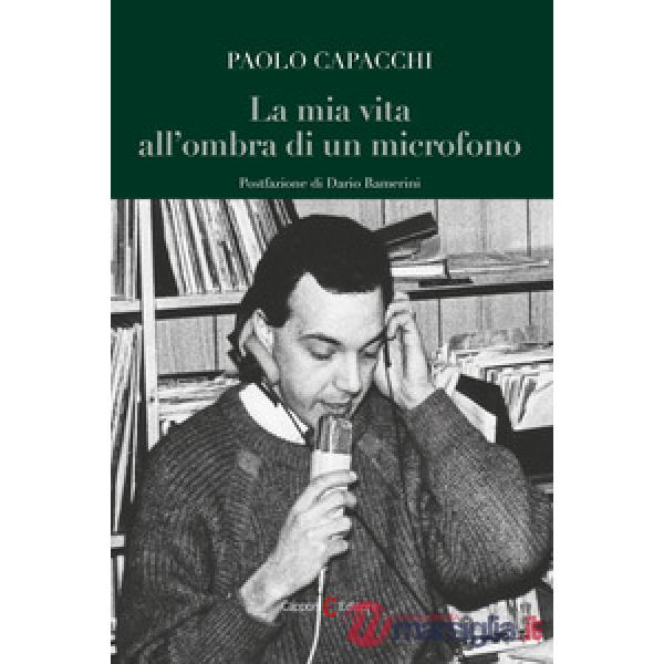 Mia vita all'ombra di un microfono (La)