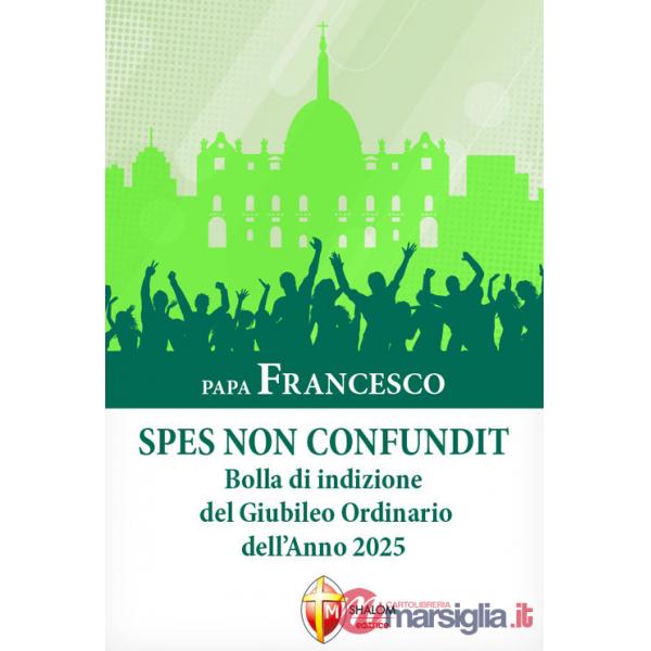 Spes non confundit. Bolla di indizione del Giubileo Ordinario dell'Anno 2025
