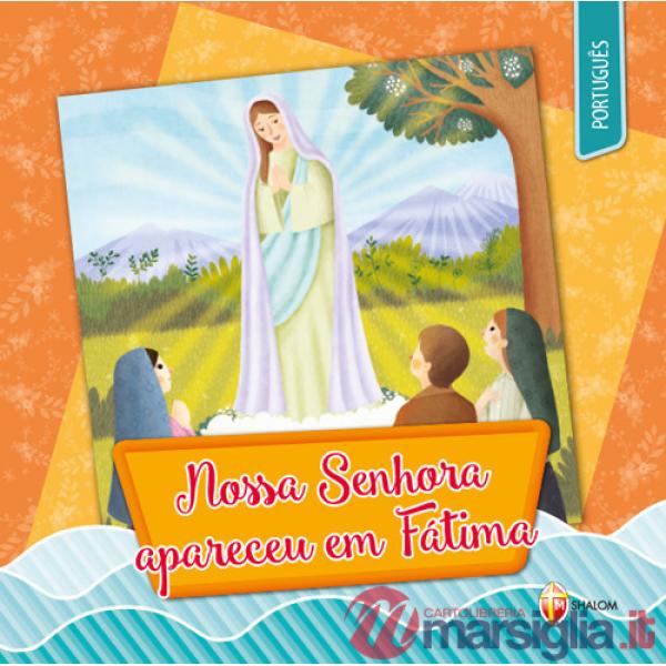 Nossa Senhora apareceu em Fátima. Ediz. illustrata