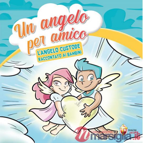 Angelo per amico. L'angelo custode raccontato ai bambini (Un)