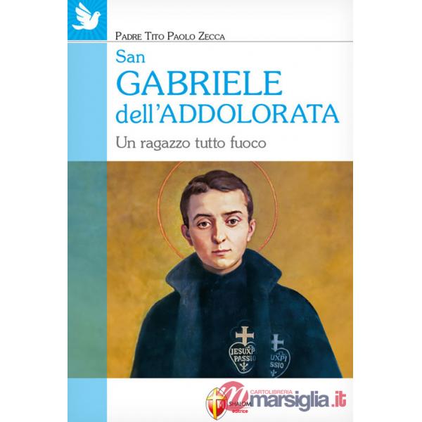 San Gabriele dell'Addolorata. Un ragazzo tutto fuoco
