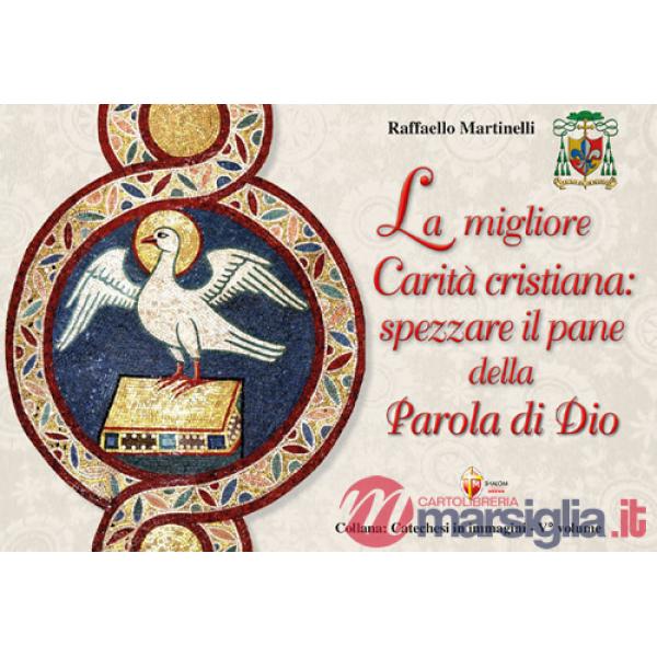 Migliore carità cristiana: spezzare il pane della parola di Dio (La)