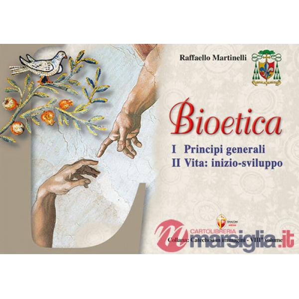Bioetica. Vol. 1: Principi generali. Vita: inizio-sviluppo
