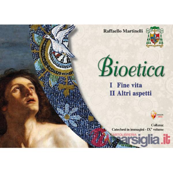 Bioetica. Vol. 2: Fine vita. Altri aspetti