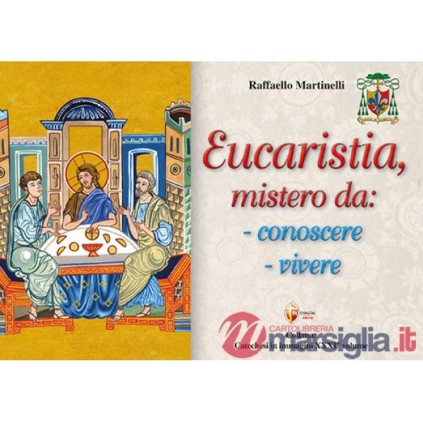 Eucaristia, mistero da: conoscere, vivere