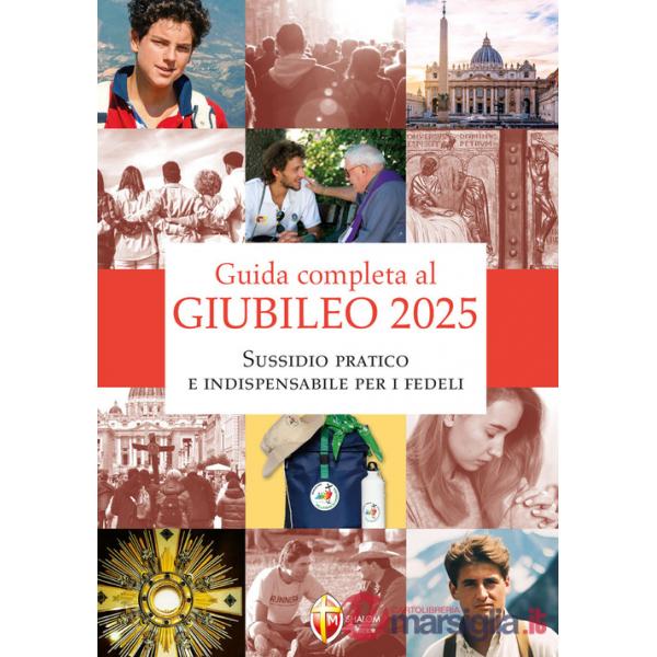 Guida completa al giubileo 2025. Sussidio pratico e indispensabile per i fedeli