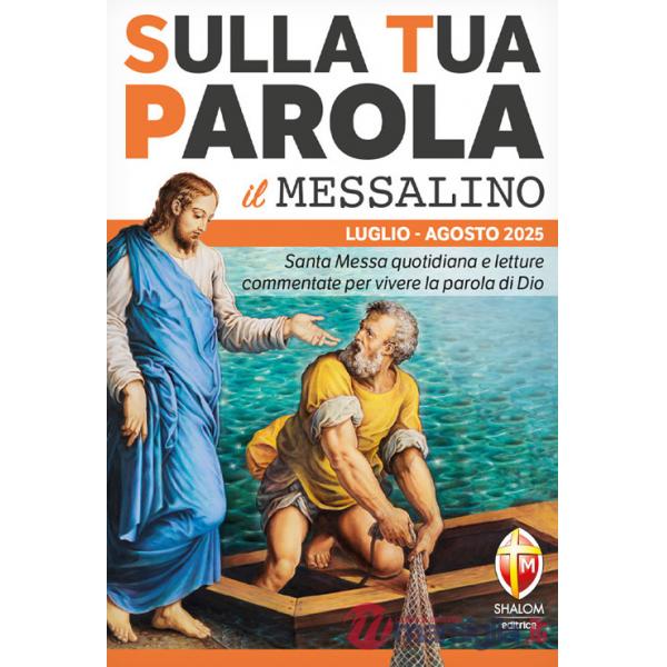 Sulla tua parola. Messalino. Letture della messa commentate per vivere la parola di Dio. Luglio-agosto 2025