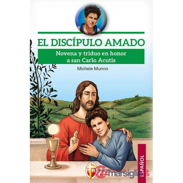 Discípulo amado. Novena y triduo en honor a san Carlo Acutis (El)