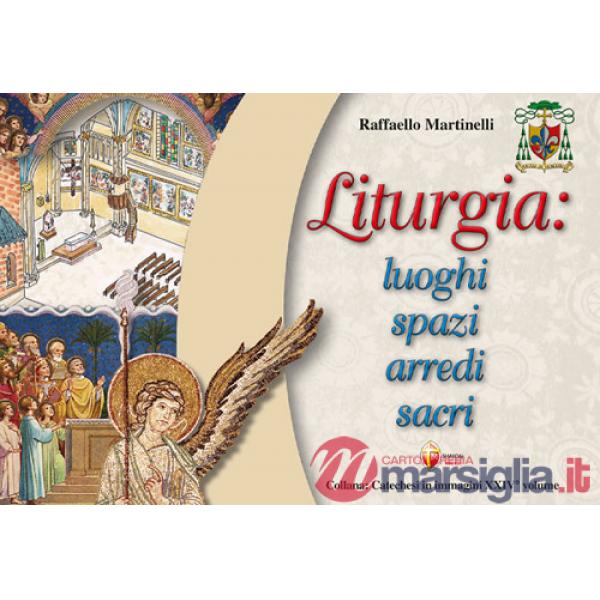 Liturgia: luoghi, spazi, arredi sacri