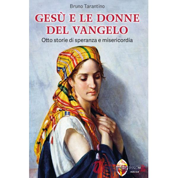 Gesù e le donne del Vangelo. Otto storie di speranza e misericordia
