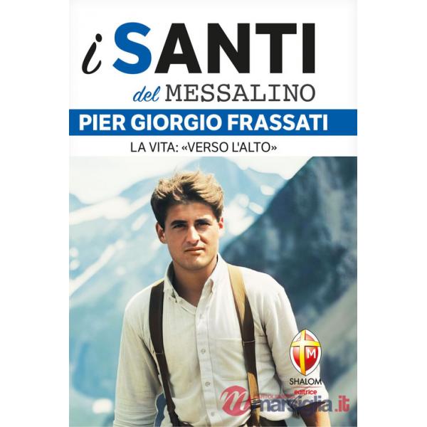 Pier Giorgio Frassati. La vita: «Verso l'alto»