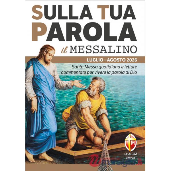Sulla tua parola. Messalino. Santa messa quotidiana e letture commentate per vivere la parola di Dio. Luglio-agosto 2026