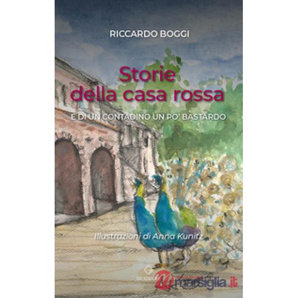 Storie della casa rossa. E di un contadino un po' bastardo