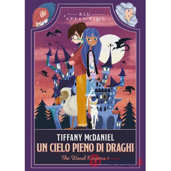 Cielo pieno di draghi. The wand keepers (Un). Vol. 1