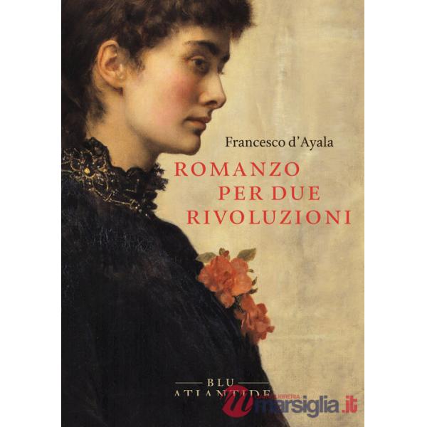 Romanzo per due rivoluzioni. Ediz. integrale
