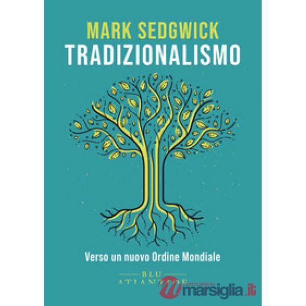 Tradizionalismo. Verso un nuovo Ordine Mondiale. Ediz. integrale