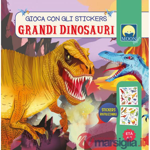 Grandi dinosauri. Gioca con gli stickers. Ediz. a colori