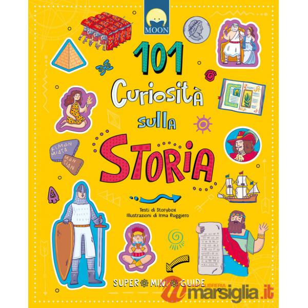 101 curiosità sulla storia. Super mini guide. Ediz. a colori