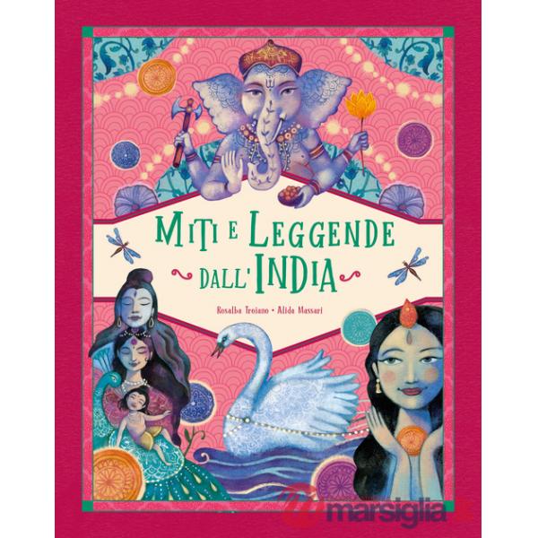 Miti e leggende dall'India. Ediz. a colori