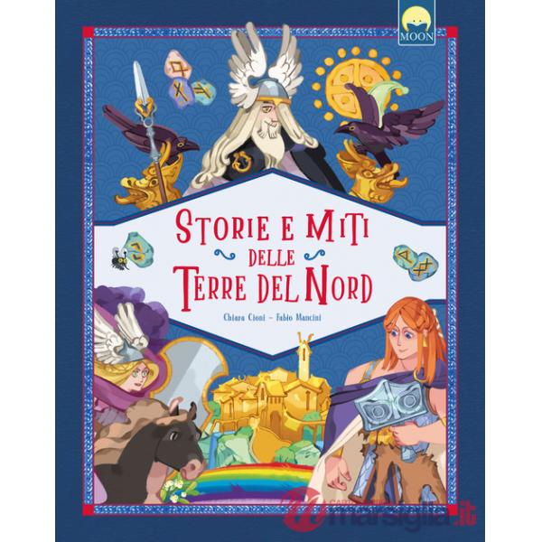 Storie e miti delle terre del Nord. Ediz. a colori