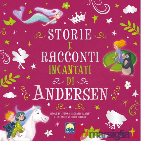 Storie e racconti incantati di Andersen. Ediz. a colori