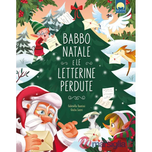Babbo Natale e le letterine perdute. Ediz. a colori