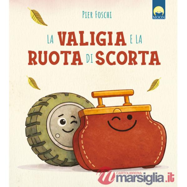 Valigia e la ruota di scorta. Ediz. a colori (La)