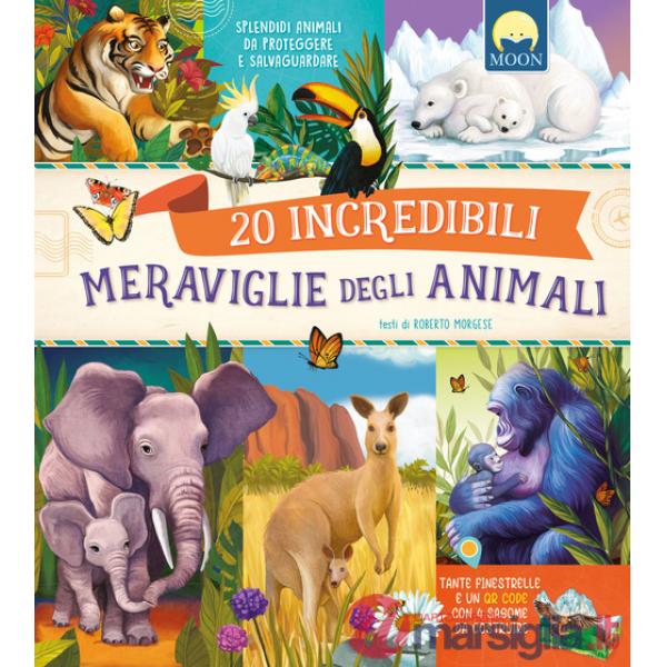 20 incredibili meraviglie degli animali. Splendidi animali da proteggere e salvaguardare. Ediz. a colori. Con QR code