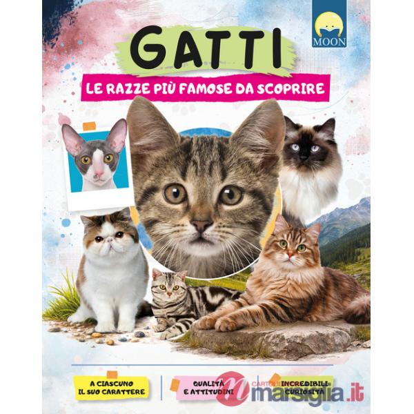 Gatti. Le razze più famose da scoprire. Ediz. a colori