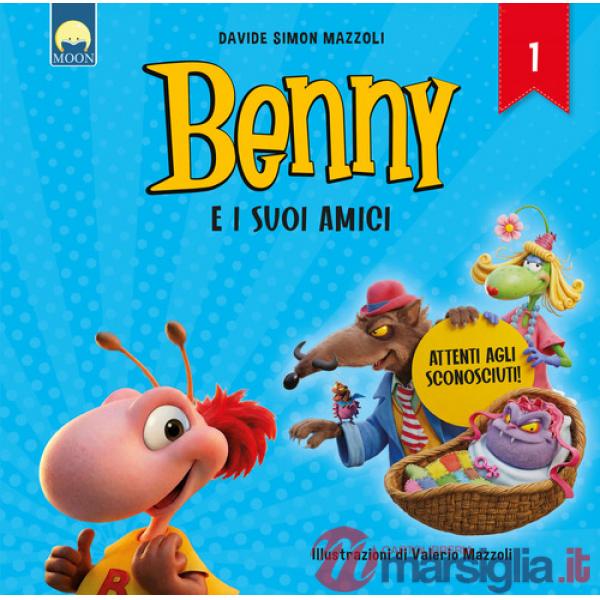 Attenti agli sconosciuti! Benny e i suoi amici. Ediz. a colori. Vol. 1
