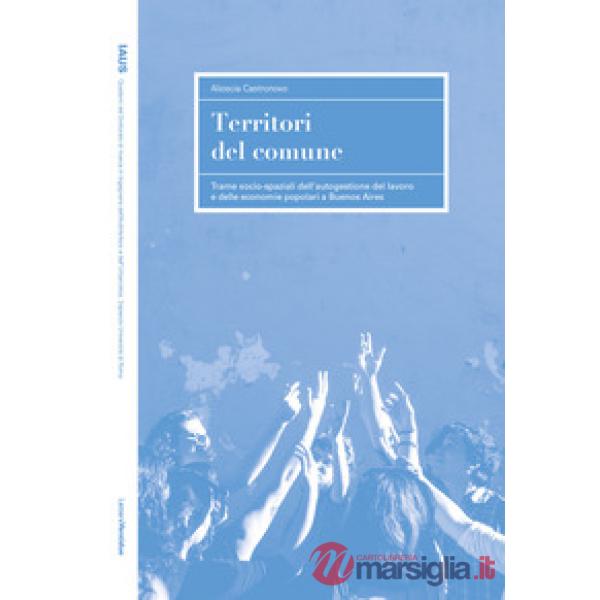 Territori del comune. Trame socio-spaziali dell'autogestione del lavoro e delle economie popolari a Buenos Aires