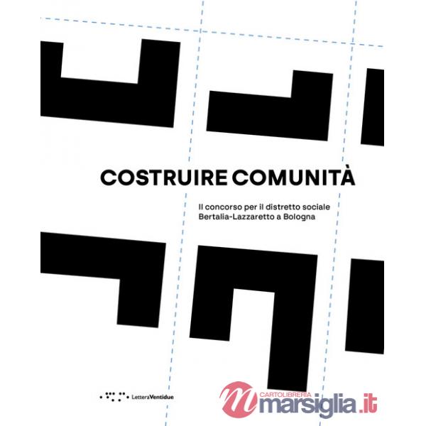 Costruire comunità. Il concorso per il distretto sociale Bertalia-Lazzaretto a Bologna