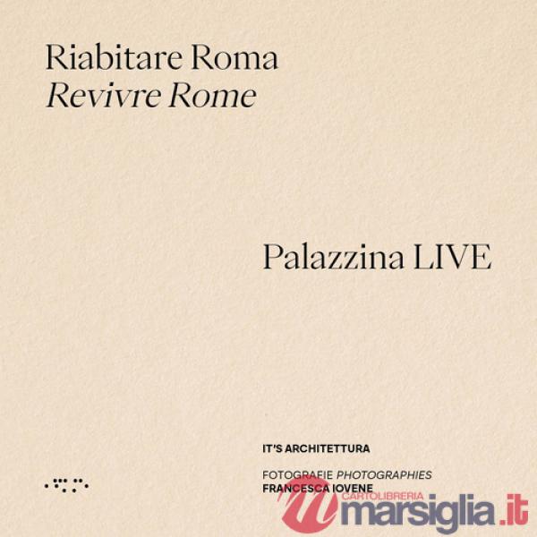 Riabitare Roma-Revivre Rome. Palazzina LIVE. Ediz. illustrata