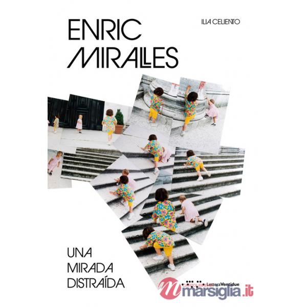 Enric Miralles. Una mirada distraída