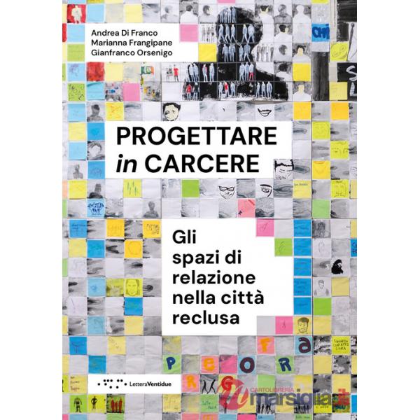 Progettare in carcere. Gli spazi di relazione nella città reclusa