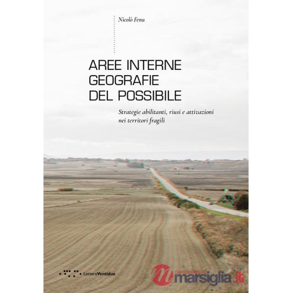 Aree interne: geografie del possibile. Strategie abilitanti, riusi e attivazioni nei territori fragili