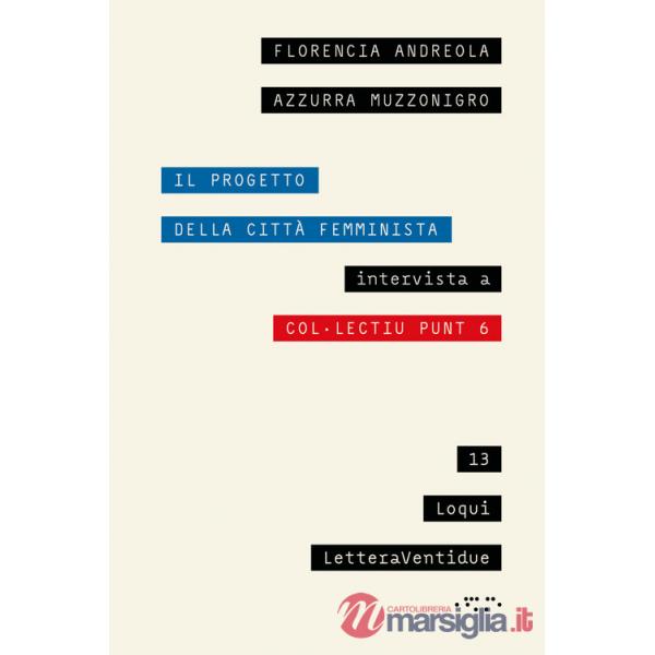 Progetto della città femminista. Intervista a Col·lectiu Punt 6 (Il)