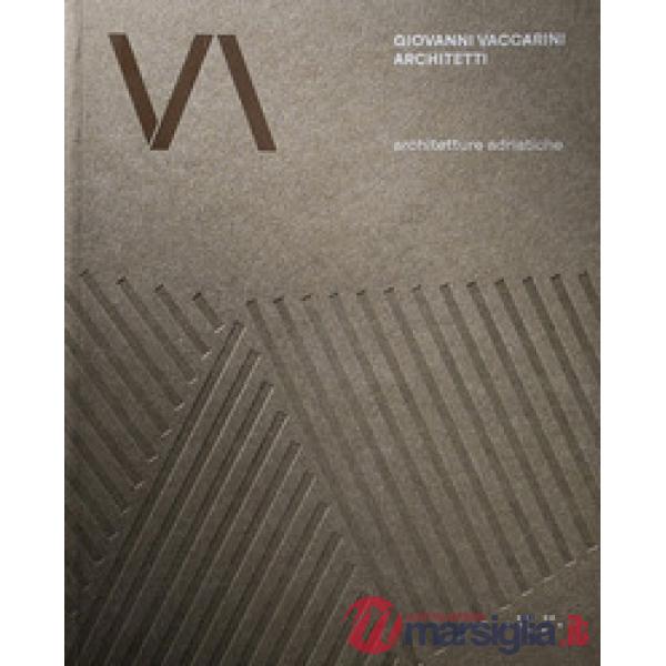Giovanni Vaccarini Architetti. Architetture adriatiche