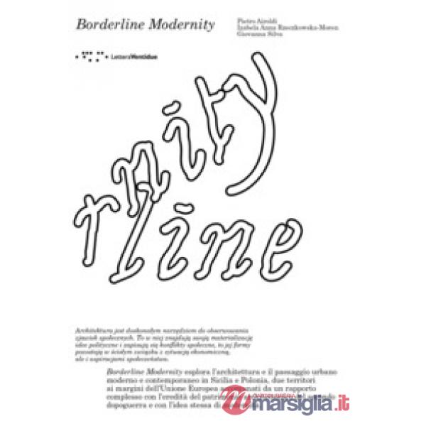 Borderline modernity. Ediz. italiana e inglese