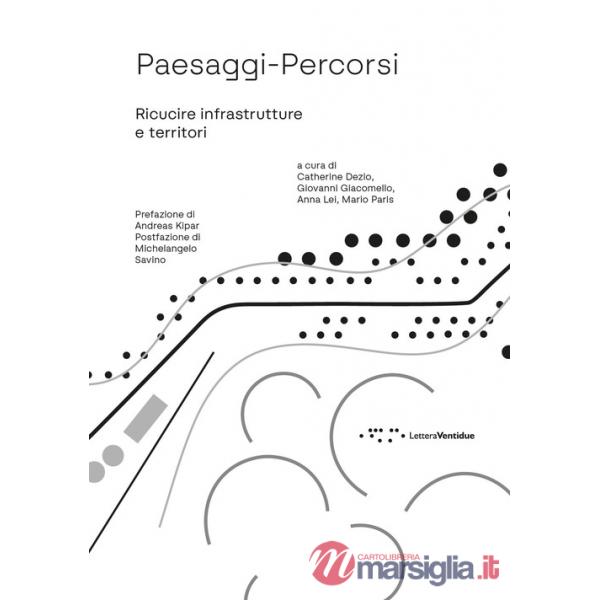 Paesaggi-Percorsi. Ricucire infrastrutture e territori