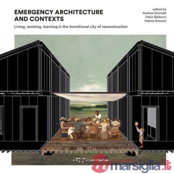 Emergency architecture and contexts. Living, working, learning in the transitional city of reconstruction
