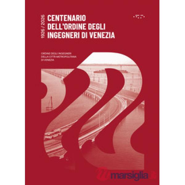 Centenario dell'ordine degli ingegneri di Venezia. 1926-2026