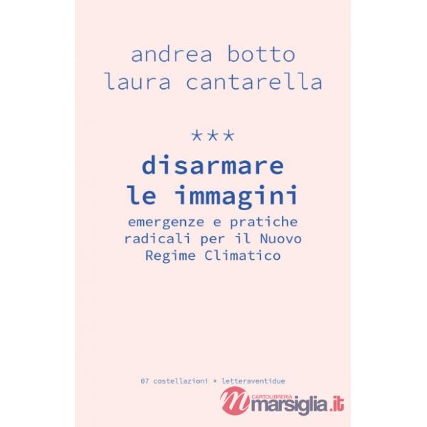 Disarmare le immagini. Emergenze e pratiche radicali per il Nuovo Regime Climatico