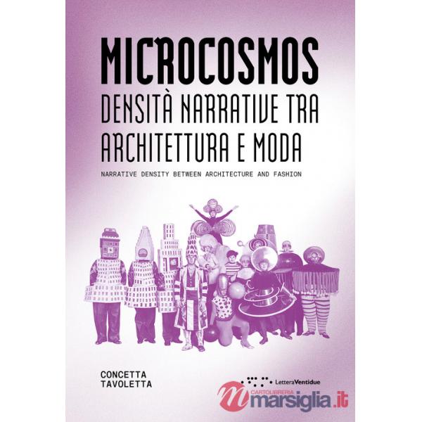 Microcosmos. Densità narrative tra architettura e moda-Narrative density between architecture and fashion. Ediz. bilingue