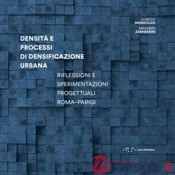 Densità e processi di densificazione urbana. Riflessioni e sperimentazioni progettuali Roma-Parigi